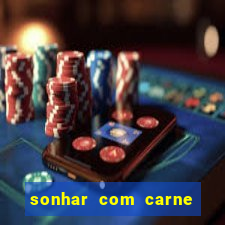 sonhar com carne assada jogo do bicho